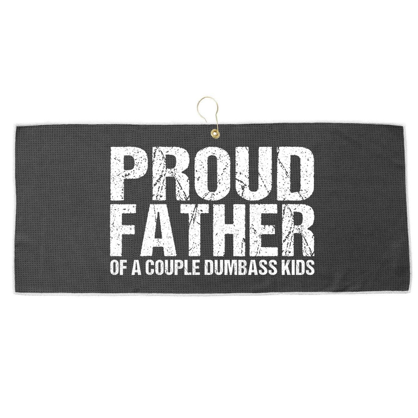 Proud Father Of A Couple Dumbass Large Microfiber Waffle Golf Towel