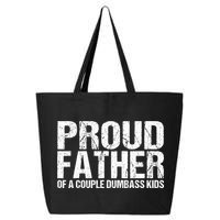 Proud Father Of A Couple Dumbass 25L Jumbo Tote