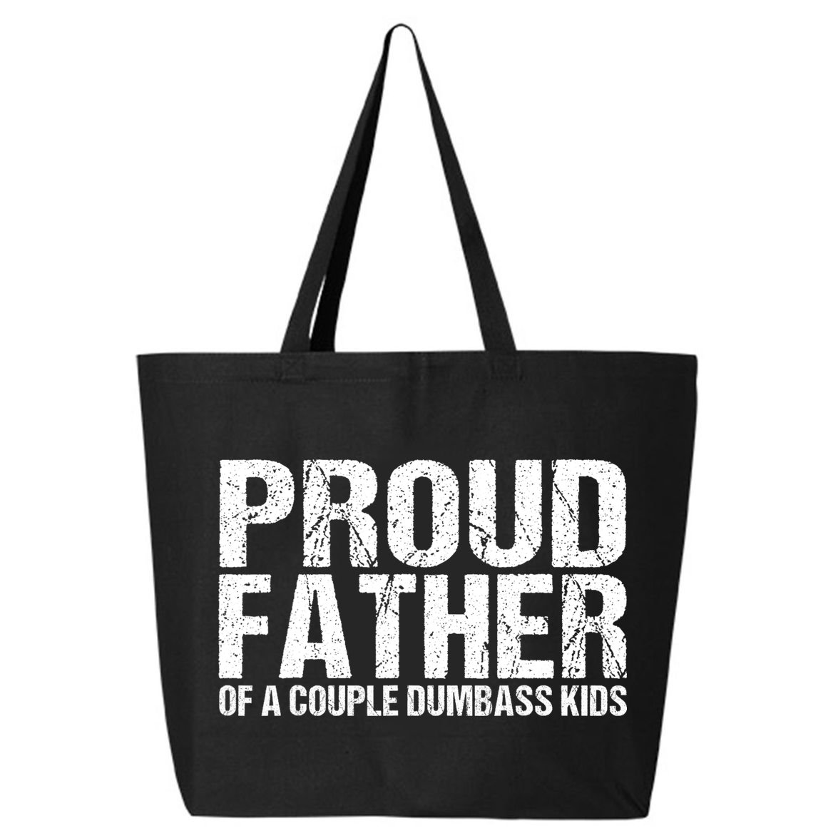Proud Father Of A Couple Dumbass 25L Jumbo Tote