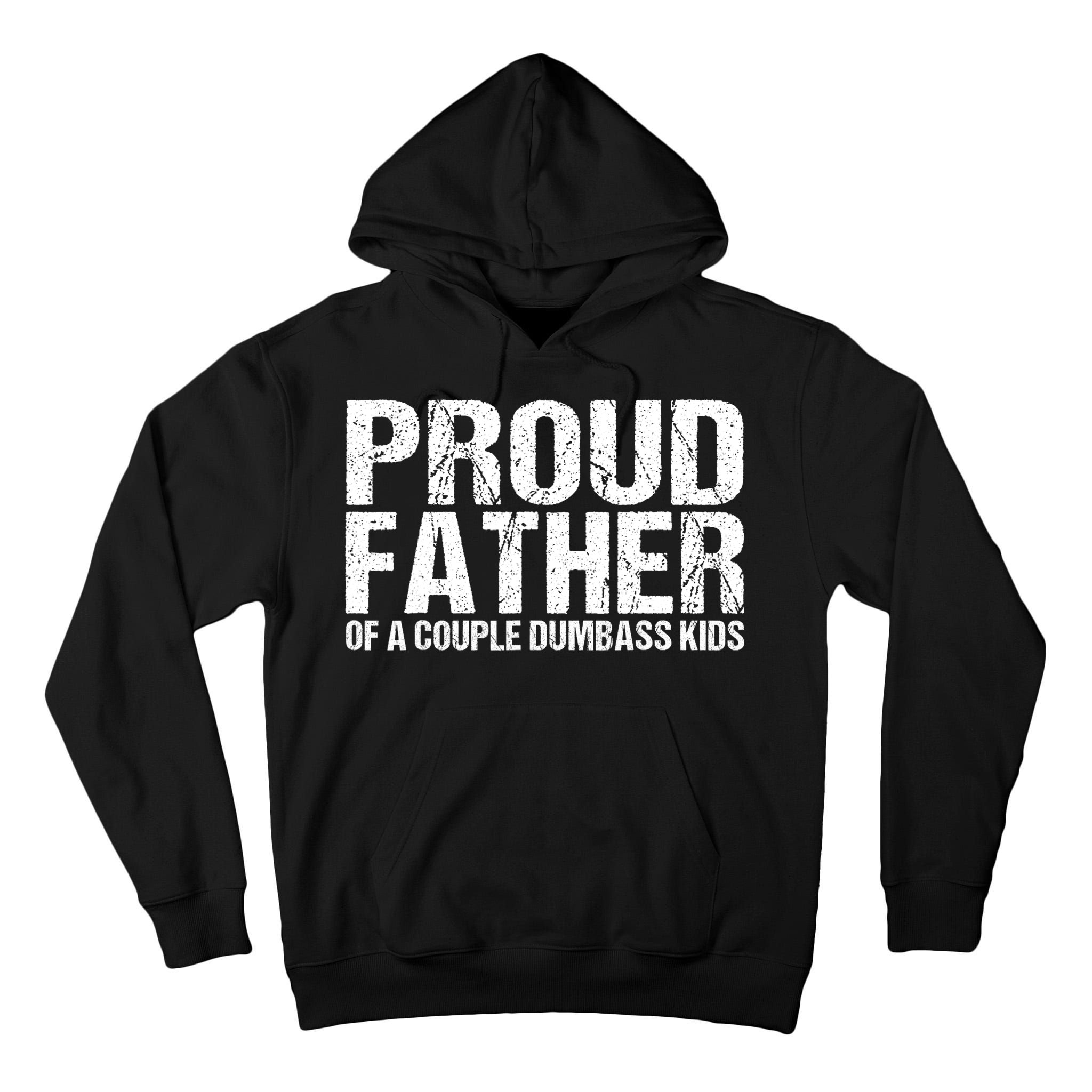 Proud Father Of A Couple Dumbass Tall Hoodie