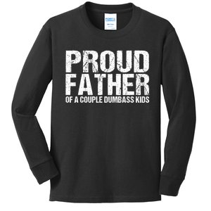 Proud Father Of A Couple Dumbass Kids Long Sleeve Shirt