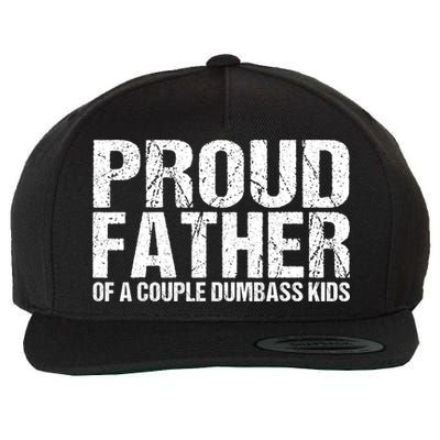 Proud Father Of A Couple Dumbass Wool Snapback Cap