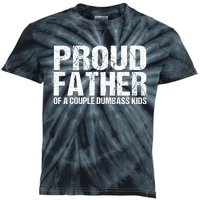 Proud Father Of A Couple Dumbass Kids Tie-Dye T-Shirt