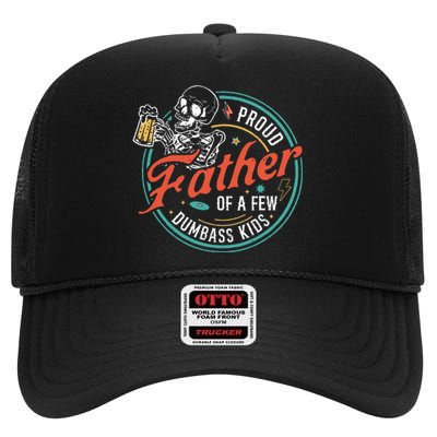 Proud Father Of A Few Dumbass Funny Dad Love Family High Crown Mesh Back Trucker Hat