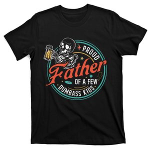 Proud Father Of A Few Dumbass Funny Dad Love Family T-Shirt