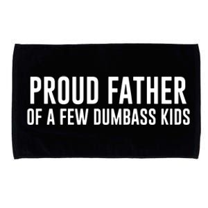 Proud Father Of A Few Dumbass Microfiber Hand Towel