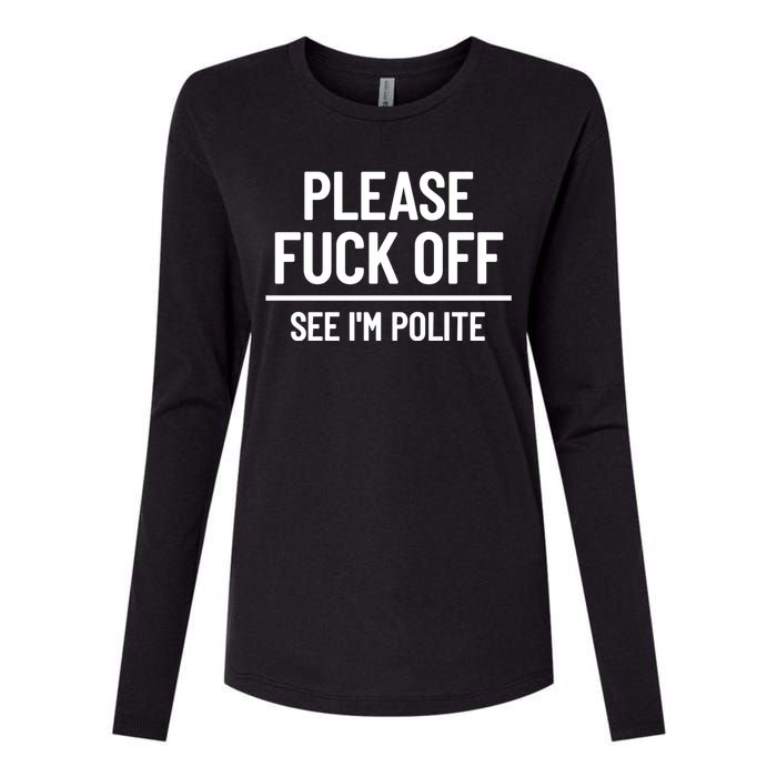 Please Fuck Off See Im Polite Sarcasm Quotes Womens Cotton Relaxed Long Sleeve T-Shirt