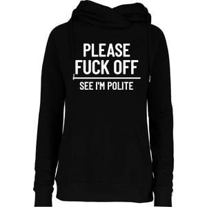 Please Fuck Off See Im Polite Sarcasm Quotes Womens Funnel Neck Pullover Hood