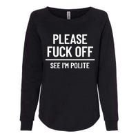 Please Fuck Off See Im Polite Sarcasm Quotes Womens California Wash Sweatshirt