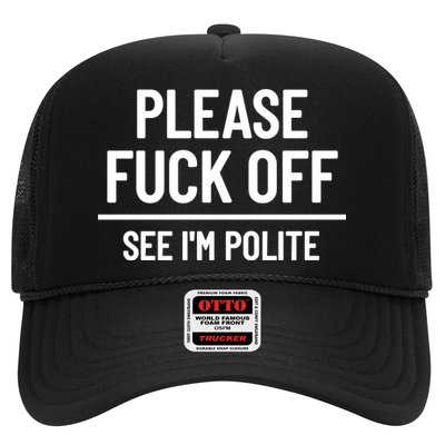 Please Fuck Off See Im Polite Sarcasm Quotes Trucker Hat