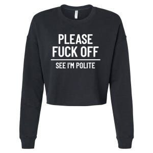 Please Fuck Off See Im Polite Sarcasm Quotes Cropped Pullover Crew