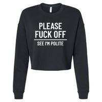 Please Fuck Off See Im Polite Sarcasm Quotes Cropped Pullover Crew