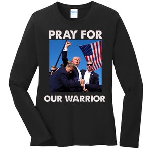 Pray For Our Warrior Pray For Trump Trending Trump Was Just Shot At Ladies Long Sleeve Shirt