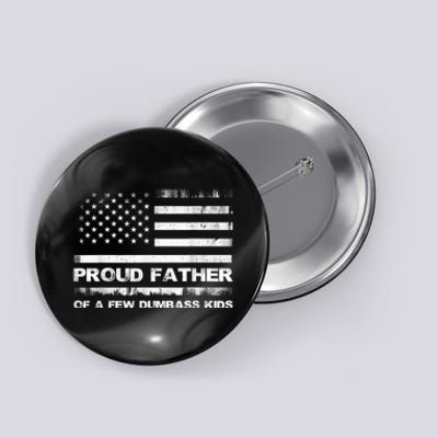 Proud Father Of A Few Dumbass Funny Fathers Day Button