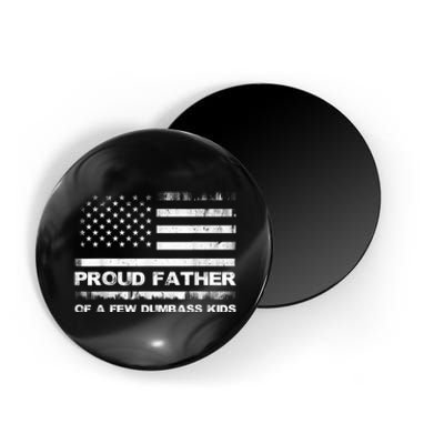 Proud Father Of A Few Dumbass Funny Fathers Day Magnet