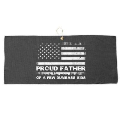 Proud Father Of A Few Dumbass Funny Fathers Day Large Microfiber Waffle Golf Towel