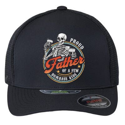 Proud Father Of A Few Dumbass Funny Dad Love Family Flexfit Unipanel Trucker Cap