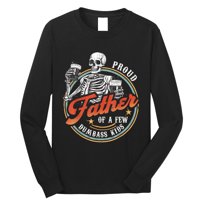 Proud Father Of A Few Dumbass Funny Dad Love Family Long Sleeve Shirt