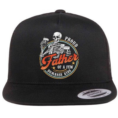 Proud Father Of A Few Dumbass Funny Dad Love Family Flat Bill Trucker Hat