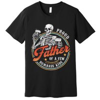 Proud Father Of A Few Dumbass Funny Dad Love Family Premium T-Shirt