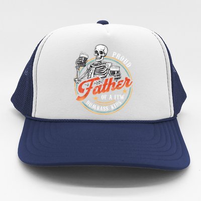 Proud Father Of A Few Dumbass Funny Dad Love Family Trucker Hat