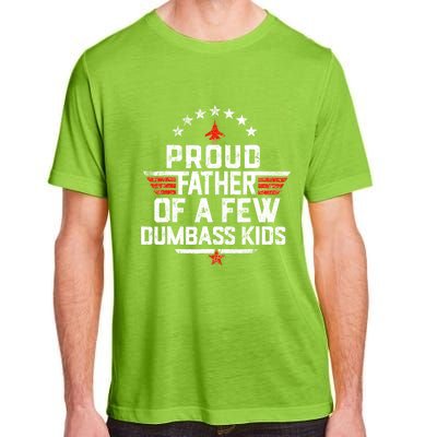 Proud Father Of A Few Dumbass Funny Dad Love Family Adult ChromaSoft Performance T-Shirt