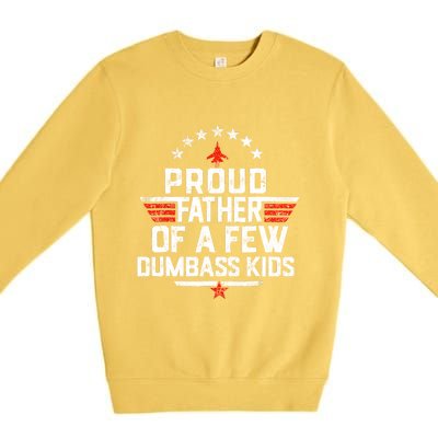 Proud Father Of A Few Dumbass Funny Dad Love Family Premium Crewneck Sweatshirt