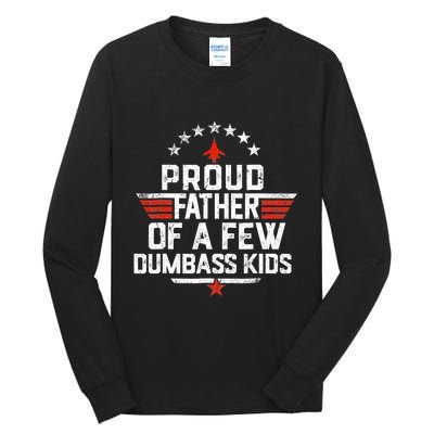 Proud Father Of A Few Dumbass Funny Dad Love Family Tall Long Sleeve T-Shirt