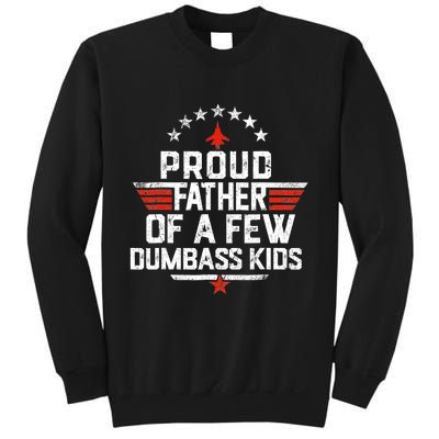 Proud Father Of A Few Dumbass Funny Dad Love Family Tall Sweatshirt