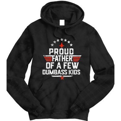 Proud Father Of A Few Dumbass Funny Dad Love Family Tie Dye Hoodie