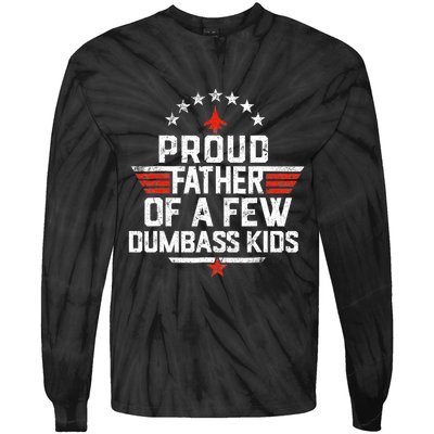 Proud Father Of A Few Dumbass Funny Dad Love Family Tie-Dye Long Sleeve Shirt