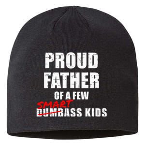 Proud Father Of A Few Smart Ass Not Dumbass Sustainable Beanie