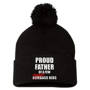 Proud Father Of A Few Smart Ass Not Dumbass Pom Pom 12in Knit Beanie