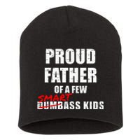 Proud Father Of A Few Smart Ass Not Dumbass Short Acrylic Beanie