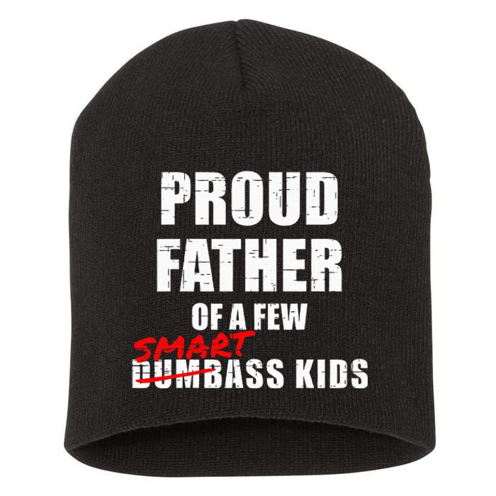 Proud Father Of A Few Smart Ass Not Dumbass Short Acrylic Beanie