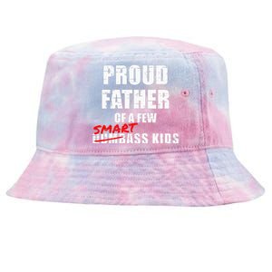 Proud Father Of A Few Smart Ass Not Dumbass Tie-Dyed Bucket Hat