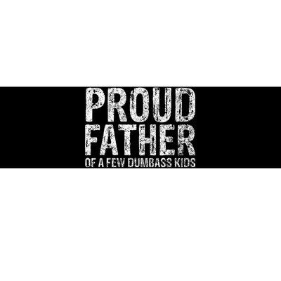 Proud Father Of A Few Dumbass Funny Fathers Day Bumper Sticker