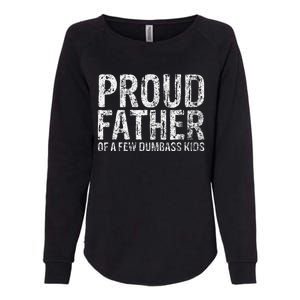 Proud Father Of A Few Dumbass Funny Fathers Day Womens California Wash Sweatshirt