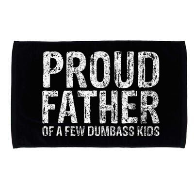 Proud Father Of A Few Dumbass Funny Fathers Day Microfiber Hand Towel