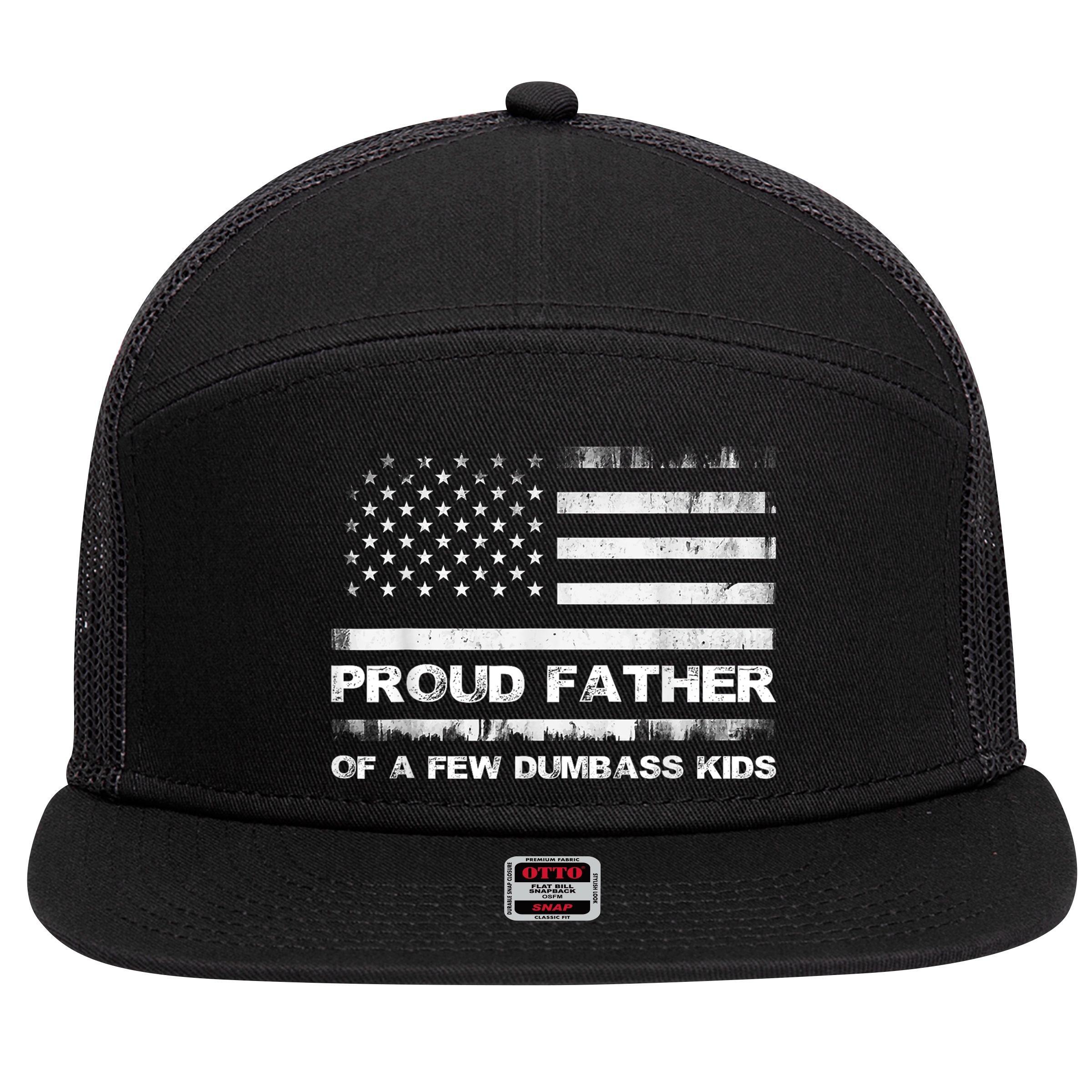 Proud Father Of A Few Dumbass Funny Fathers Day 7 Panel Mesh Trucker Snapback Hat