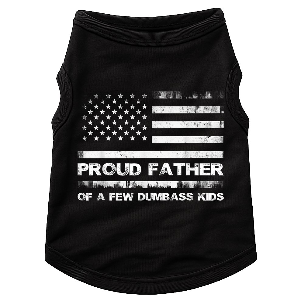 Proud Father Of A Few Dumbass Funny Fathers Day Doggie Tank