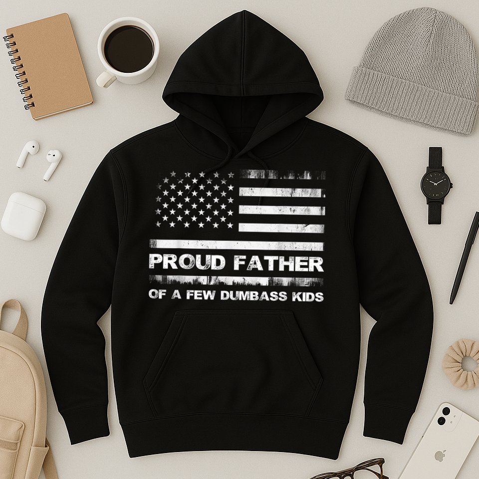 Proud Father Of A Few Dumbass Funny Fathers Day Hoodie