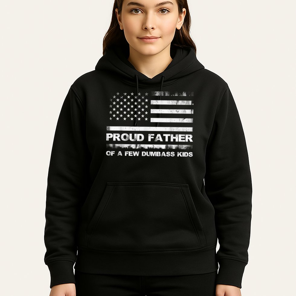 Proud Father Of A Few Dumbass Funny Fathers Day Hoodie