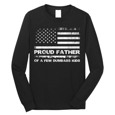Proud Father Of A Few Dumbass Funny Fathers Day Long Sleeve Shirt