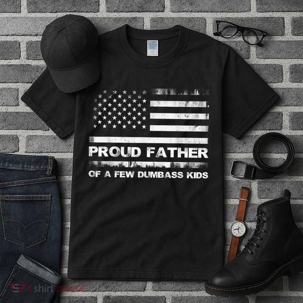 Proud Father Of A Few Dumbass Funny Fathers Day Tall T-Shirt