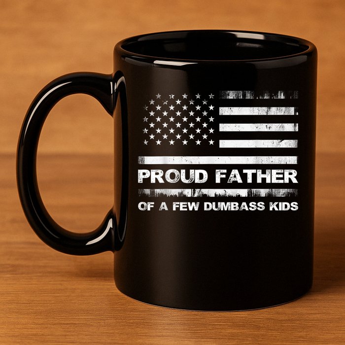 Proud Father Of A Few Dumbass Funny Fathers Day 11oz C Handle Ceramic Mug