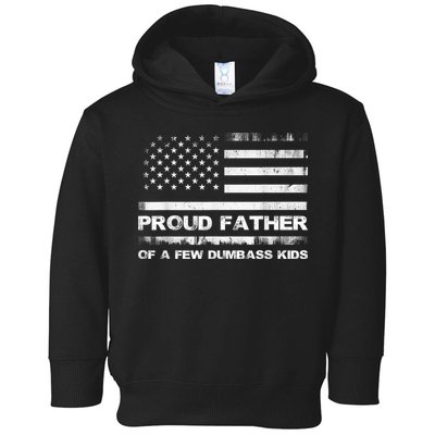 Proud Father Of A Few Dumbass Funny Fathers Day Toddler Hoodie