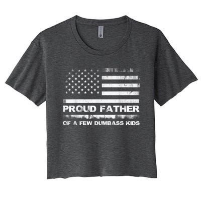 Proud Father Of A Few Dumbass Funny Fathers Day Women's Crop Top Tee