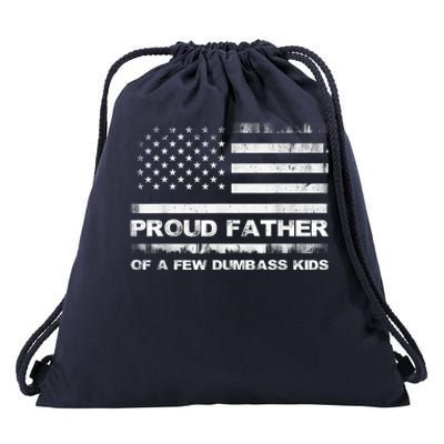 Proud Father Of A Few Dumbass Funny Fathers Day Drawstring Bag