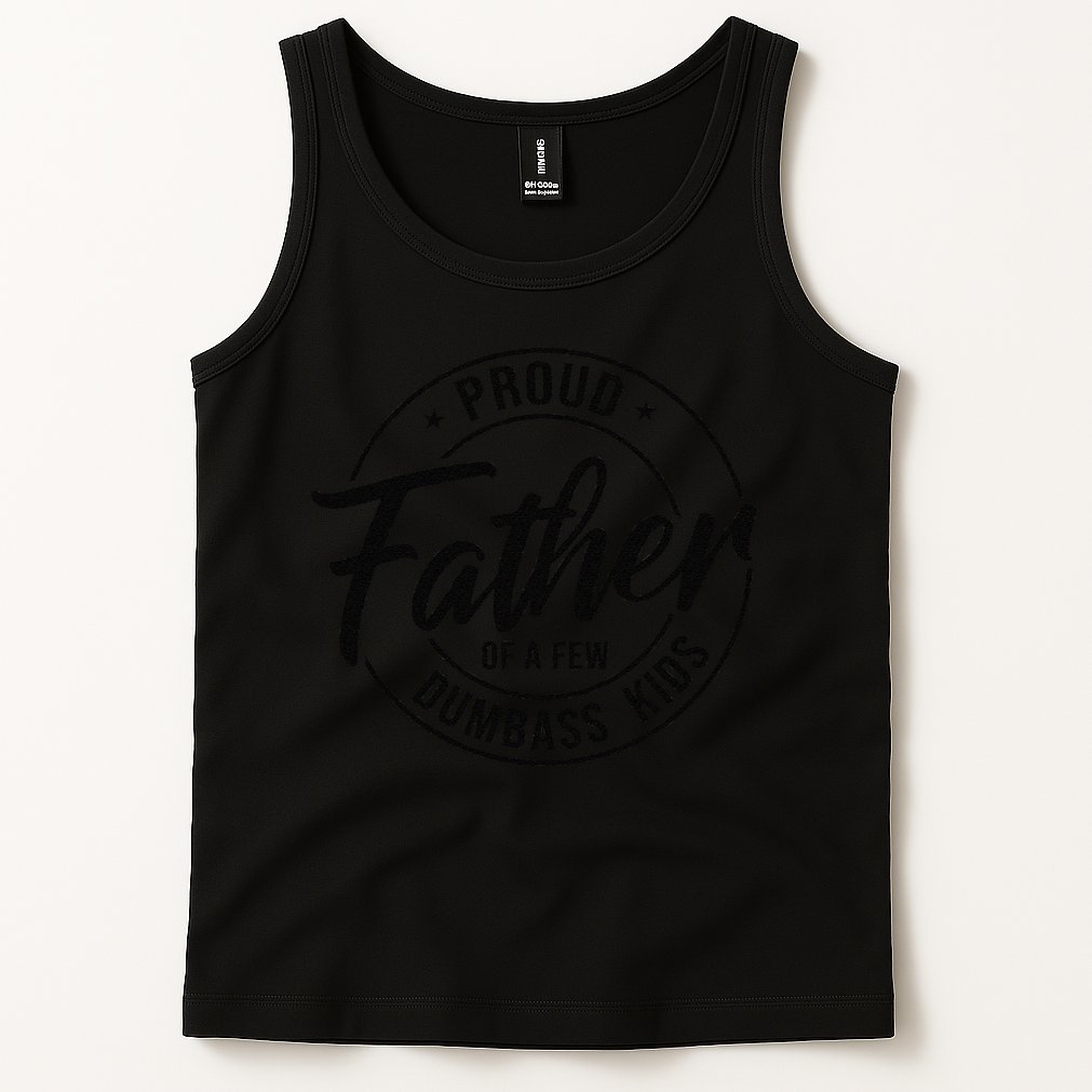 Proud Father Of A Few Dumbass Tank Top